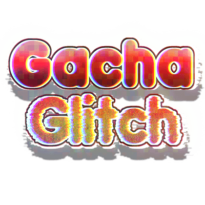 Gacha Glitch